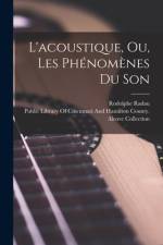 L'acoustique, Ou, Les Phénomènes Du Son af Rodolphe Radau