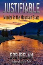 Justifiable: Murder in the Mountain State af Bob Irelan