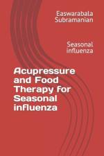 Acupressure and Food Therapy for Seasonal influenza af Easwarabala Subramanian