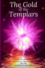 The Gold of the Templars af Robin Sacredfire