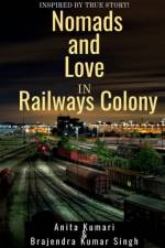 Nomads and Love in Railways Colony af Anita Kumari
