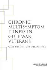 Chronic Multisymptom Illness in Gulf War Veterans: Case Definitions Reexamined af Institute of Medicine