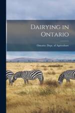 Dairying in Ontario [microform] af Ontario Dept of Agriculture