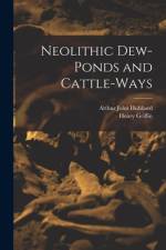 Neolithic Dew-Ponds and Cattle-Ways af Arthur John Hubbard