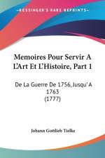 Memoires Pour Servir A L'Art Et L'Histoire, Part 1 af Johann Gottlieb Tielke