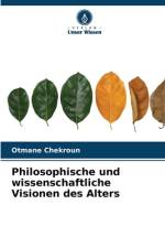 Philosophische und wissenschaftliche Visionen des Alters af Otmane Chekroun