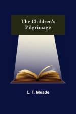 Children's Pilgrimage af L T Meade