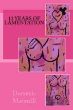 13 Years of Lamentation af Domenic Marinelli