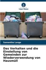 Das Verhalten und die Einstellung von Gemeinden zur Wiederverwendung von Hausmüll af Samantha Lange