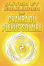 Ouvrir et équilibrer le chakra du plexus solaire af Sherry Lee