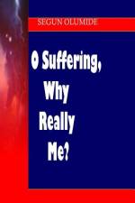 O Suffering, Why Really Me? af Segun Olumide
