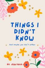 Things I Didn't Know af Jean Daum