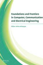 Foundations and Frontiers in Computer, Communication and Electrical Engineering af Aritra Acharyya