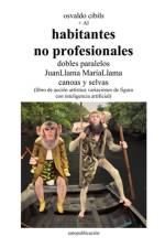 habitantes no profesionales dobles paralelos JuanLlama MaríaLlama canoas y selvas af Osvaldo Cibils