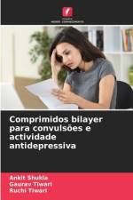 Comprimidos bilayer para convulsoes e actividade antidepressiva af Ruchi Tiwari
