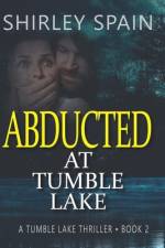 Abducted at Tumble Lake af Shirley Spain