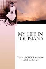 My Life in Louisiana af Hazel M. Boykin