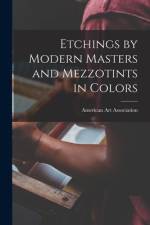 Etchings by Modern Masters and Mezzotints in Colors af American Art Association