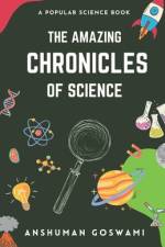 The Amazing Chronicles of Science af Anshuman Goswami