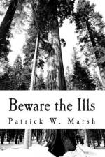 Beware the Ills af Patrick William Marsh