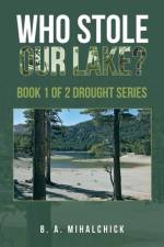 Who Stole Our Lake? af B. A. Mihalchick