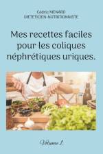 Mes recettes faciles pour les coliques néphrétiques uriques. af Cedric Menard