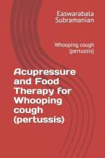 Acupressure and Food Therapy for Whooping cough (pertussis) af Easwarabala Subramanian