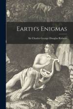 Earth's Enigmas [microform] af Charles George Douglas Roberts