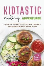 Kidtastic Cooking Adventures af Remi Morris