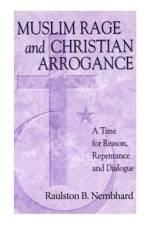 Muslim Rage and Christian Arrogance af Raulston Bruce Nembhard