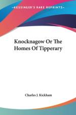Knocknagow Or The Homes Of Tipperary af Charles J. Kickham