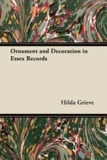 Ornament and Decoration in Essex Records af Hilda Grieve