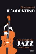 Sulla strada del Jazz a modo mio af Giovanni D'Agostino