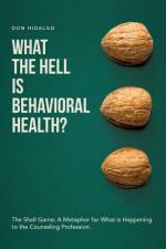 What the Hell is Behavioral Health? af Don Hidalgo