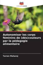 Autonomiser les corps féminins de (dés)couleurs par la pédagogie alimentaire af Tarran Maharaj