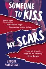 Someone To Kiss My Scars af Brooke Skipstone