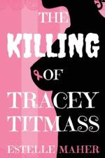 The Killing of Tracey Titmass af Estelle Maher