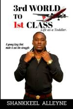3rd World to 1st Class: Life as a Toddler af Shankkeel Alleyne