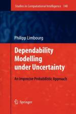 Dependability Modelling under Uncertainty af Philipp Limbourg