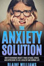 The Anxiety Solution af Blaine Williams