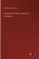 I Notamenti di Matteo Spinelli da Giovenazzo af Camillo Minieri Riccio