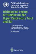 Histological Typing of Tumours of the Upper Respiratory Tract and Ear af K. Shanmugaratnam