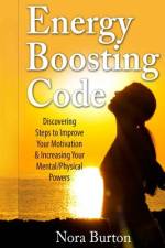 ENERGY BOOSTING CODE: DISCOVERING STEPS af NORA BURTON
