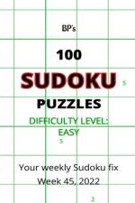 BP's 100 EASY SUDOKU PUZZLES WEEK 45 2022 af Benjamin Maxwell Pritchard