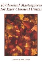 16 Classical Masterpieces for Easy Classical Guitar af Mark Phillips
