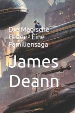 Die Magische Feder - Eine Familiensaga af James Deann