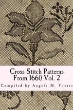 Cross Stitch Patterns From 1660 Vol. 2 af Angela M Foster