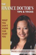 The Finance Doctor's Tips & Tricks: What You Don't Know Can Hurt You af Jhayne S. Santucci Jd Cpa Cgma