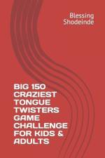 Big 150 Craziest Tongue Twisters Game Challenge for Kids & Adults af Blessing Eniola Shodeinde