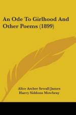 An Ode To Girlhood And Other Poems (1899) af Alice Archer Sewall James